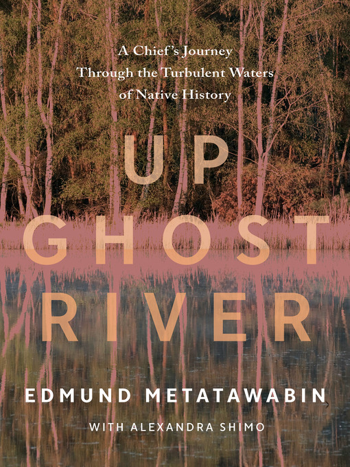 Title details for Up Ghost River by Edmund Metatawabin - Available